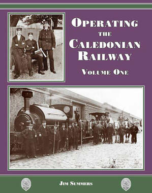 Operating the Caledonian Railway Vol. 1