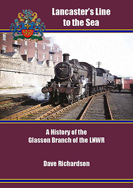 Lancaster's Line to the Sea - A History of the Glasson Branch of the LNWR